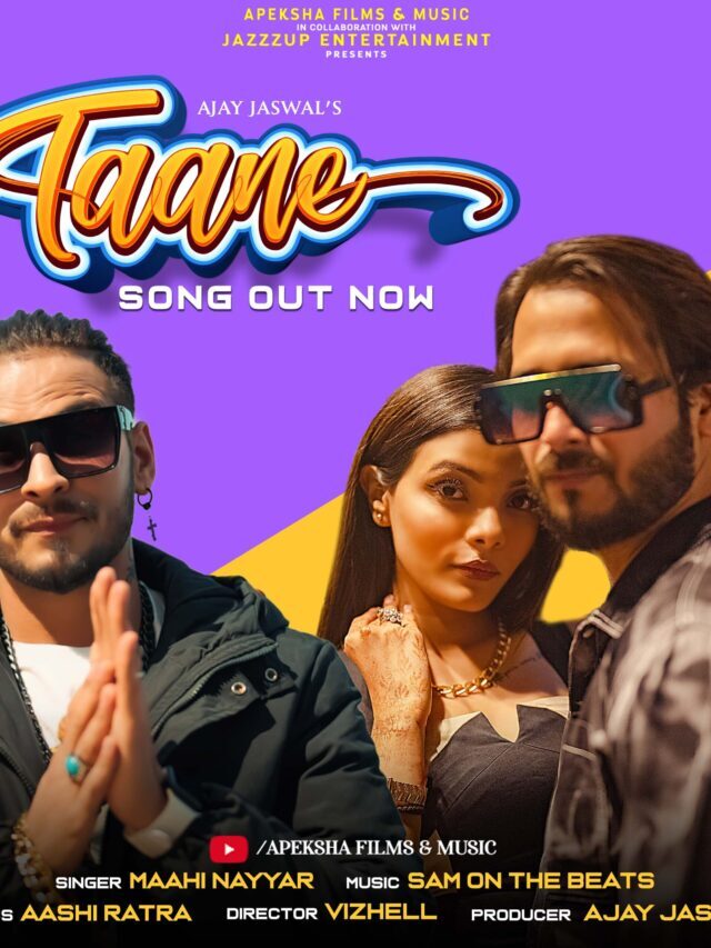 Apeksha Films & Music In Collaboration With Jazzzup Entertainment Brings ‘Taane’ A Funky – Upbeat Punjabi Music Video Produced By Ajay Jaswal In The Sensational Voice Of  Maahi Nayyar