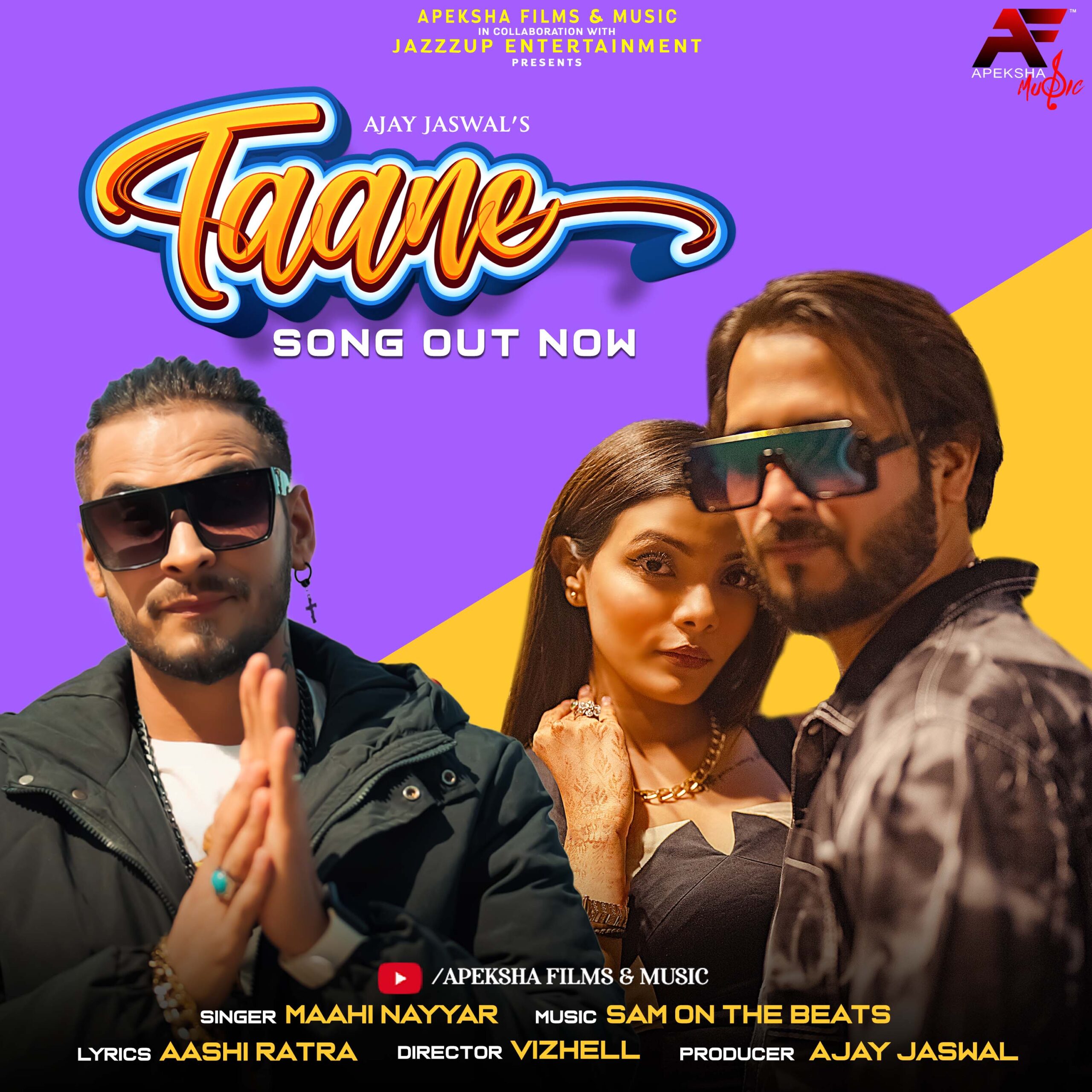 Apeksha Films & Music In Collaboration With Jazzzup Entertainment Brings ‘Taane’ A Funky - Upbeat Punjabi Music Video Produced By Ajay Jaswal In The Sensational Voice Of  Maahi Nayyar