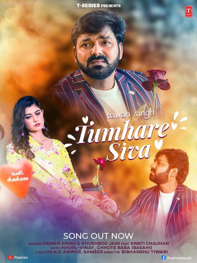 Pawan Singh & Khushboo Jain out with an emotional love song ‘Tumhare Siva’ produced by T-Series!