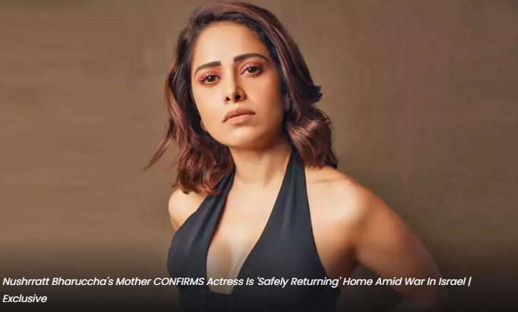 "Nushrratt Bharuccha's Safe Return Amid Israel-Palestine Conflict: A Testament to Diplomacy and Resilience"