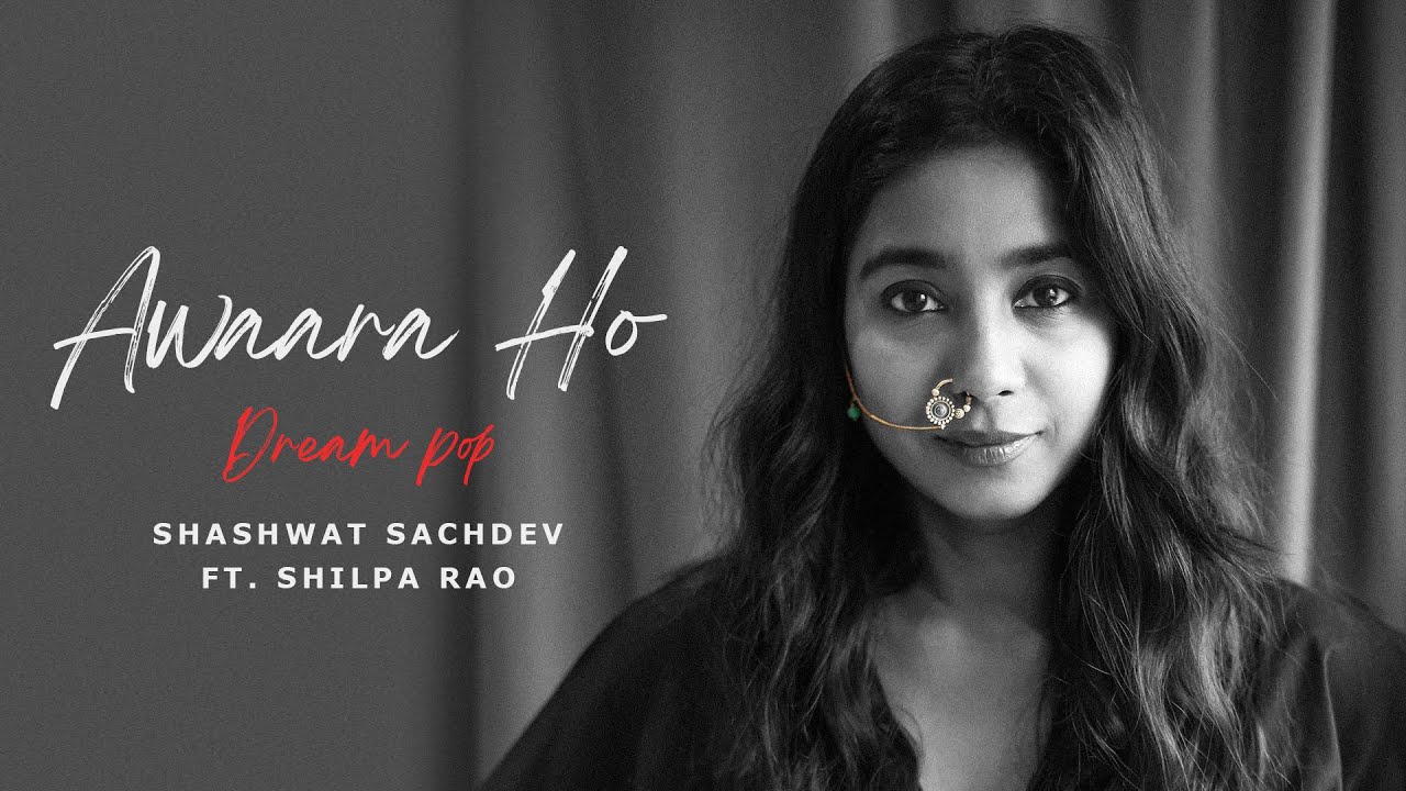 Shilpa Rao takes on Shashwat Sachdev’s Awaara Ho